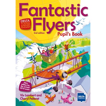 Fantastic Flyers 2nd edition Pupil's Book Fantastic Flyers 2nd edition Pupil's Book