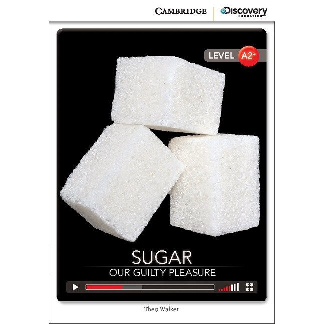 Sugar: Our Guilty Pleasure, Low Intermediate Book with Online Access