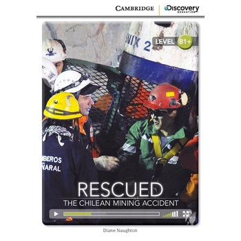 Rescued: The Chilean Mining Accident, Intermediate Book with Online Access Rescued: The Chilean Mining Accident, Intermediate Book with Online Access