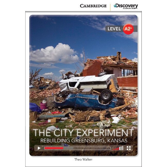 The City Experiment: Rebuilding Greensburg, Kansas Low Intermediate Book with Online Access