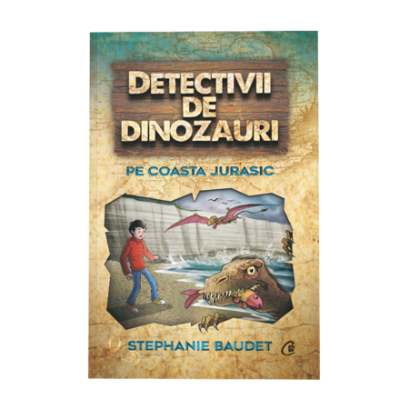 Detectivii De Dinozauri Pe Coasta Jurasic A Cincea Carte Stephanie Baudet Emag Ro