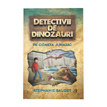 Detectivii de dinozauri pe Coasta Jurasic. A cincea carte, Stephanie Baudet Detectivii de dinozauri pe Coasta Jurasic. A cincea carte, Stephanie Baudet