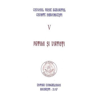 Cuvinte duhovnicesti Vol.V: Patimi si virtuti - Cuviosul Paisie Aghioritul Cuvinte duhovnicesti Vol.V: Patimi si virtuti - Cuviosul Paisie Aghioritul