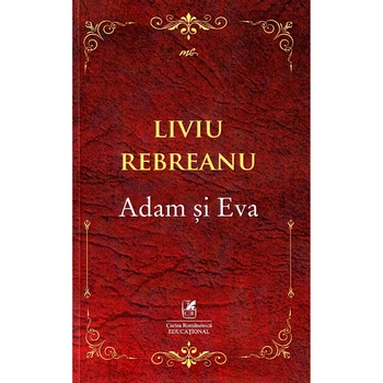 Adam si Eva - Liviu Rebreanu, editia 2019 Adam si Eva - Liviu Rebreanu, editia 2019
