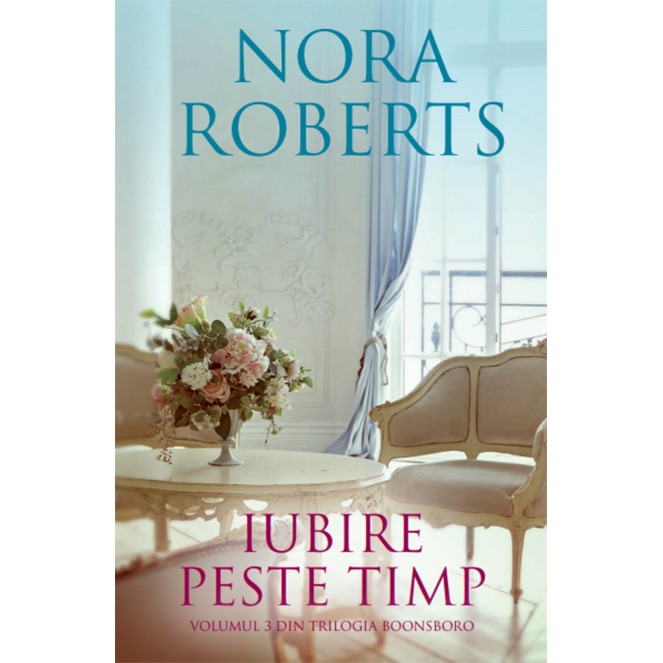 Iubire peste timp - Nora Roberts, editia 2019