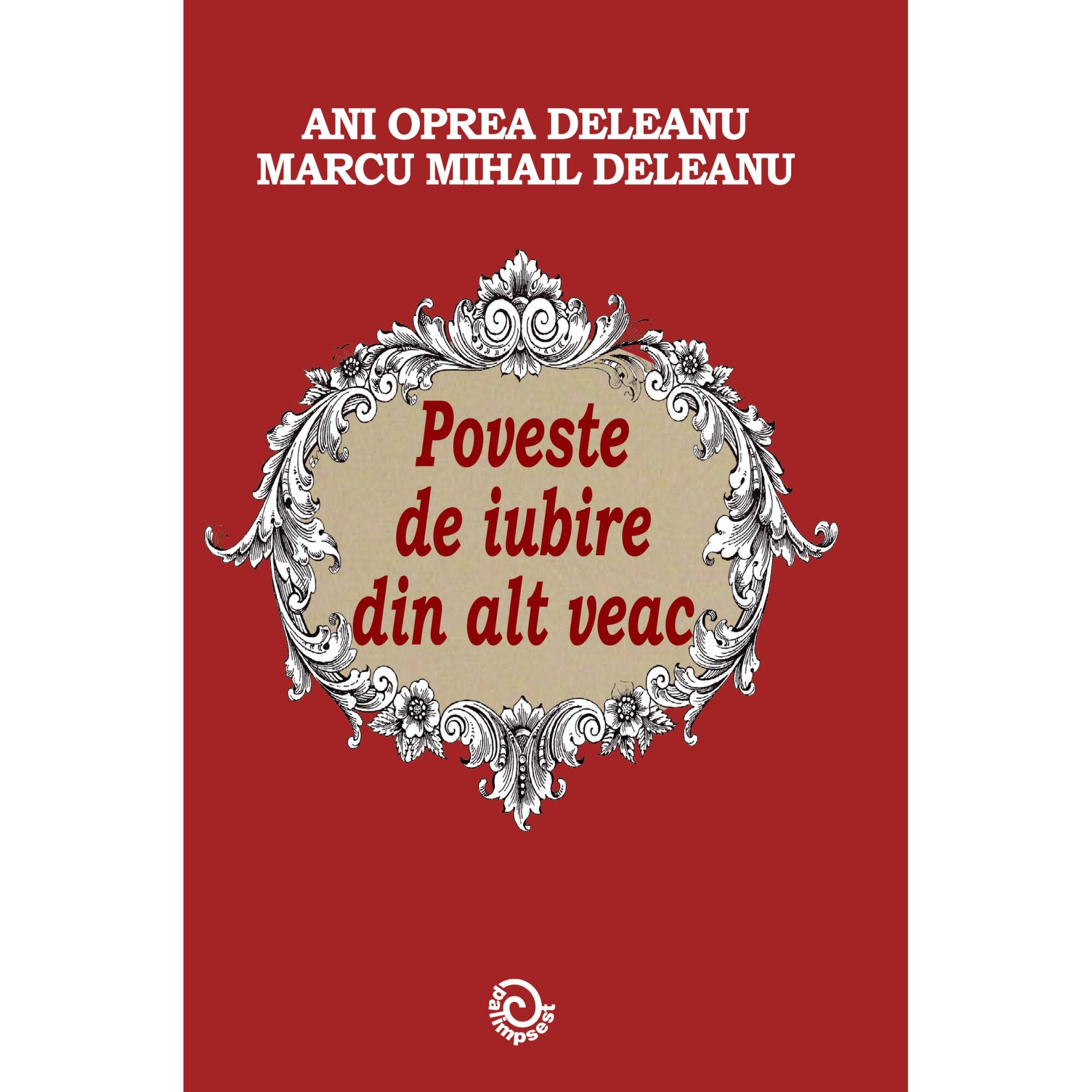 Poveste de iubire din alt veac, Ani Oprea, Mihai Marcu Deleanu, 348 pagini