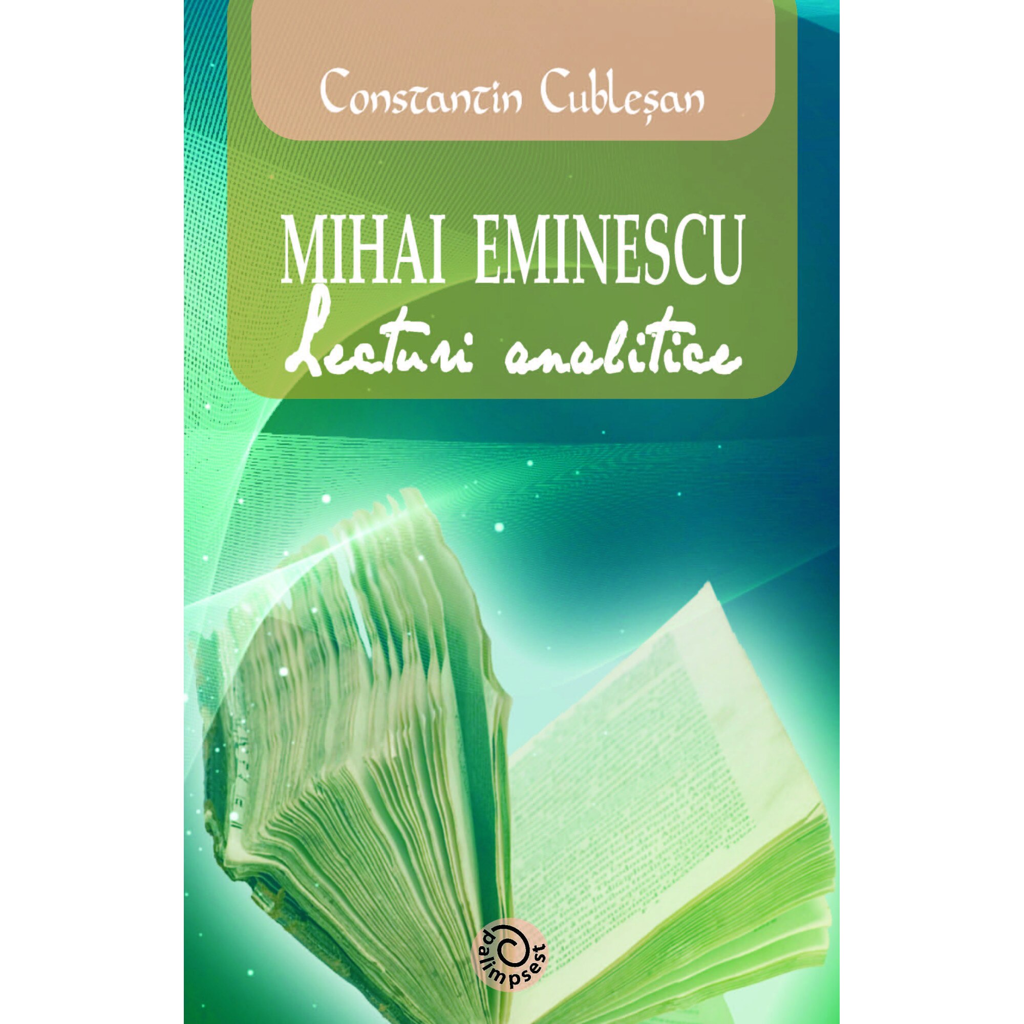 Mihai Eminescu. Lecturi analitice, Constantin Cublesan, 255 pagini