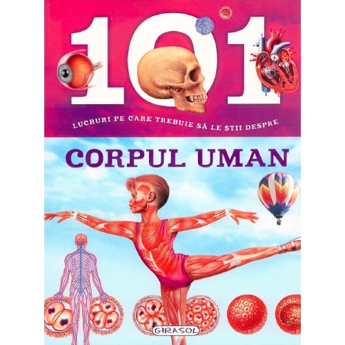 101 lucruri despre - Corpul uman
