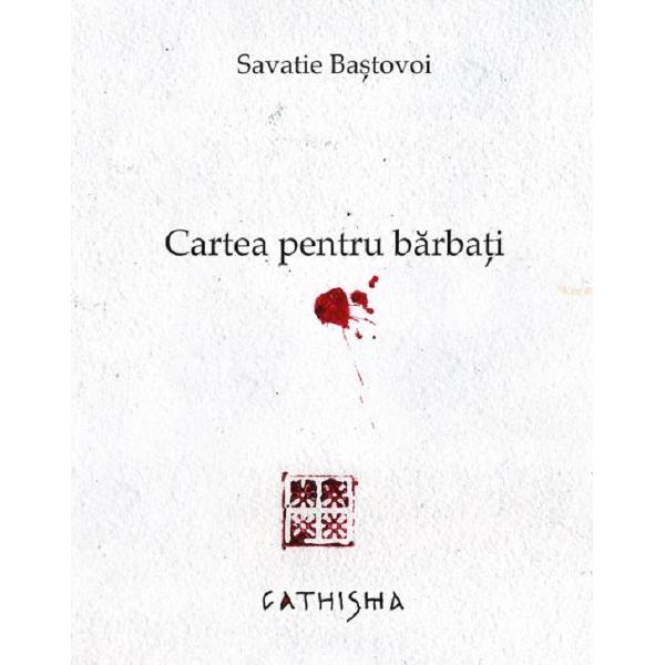 Cartea pentru barbati - Savatie Bastovoi