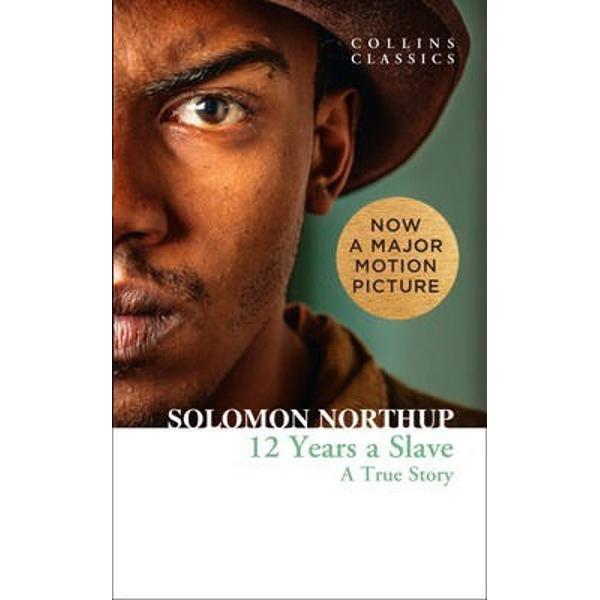 Twelve Years a Slave. A True Story - Solomon Northup