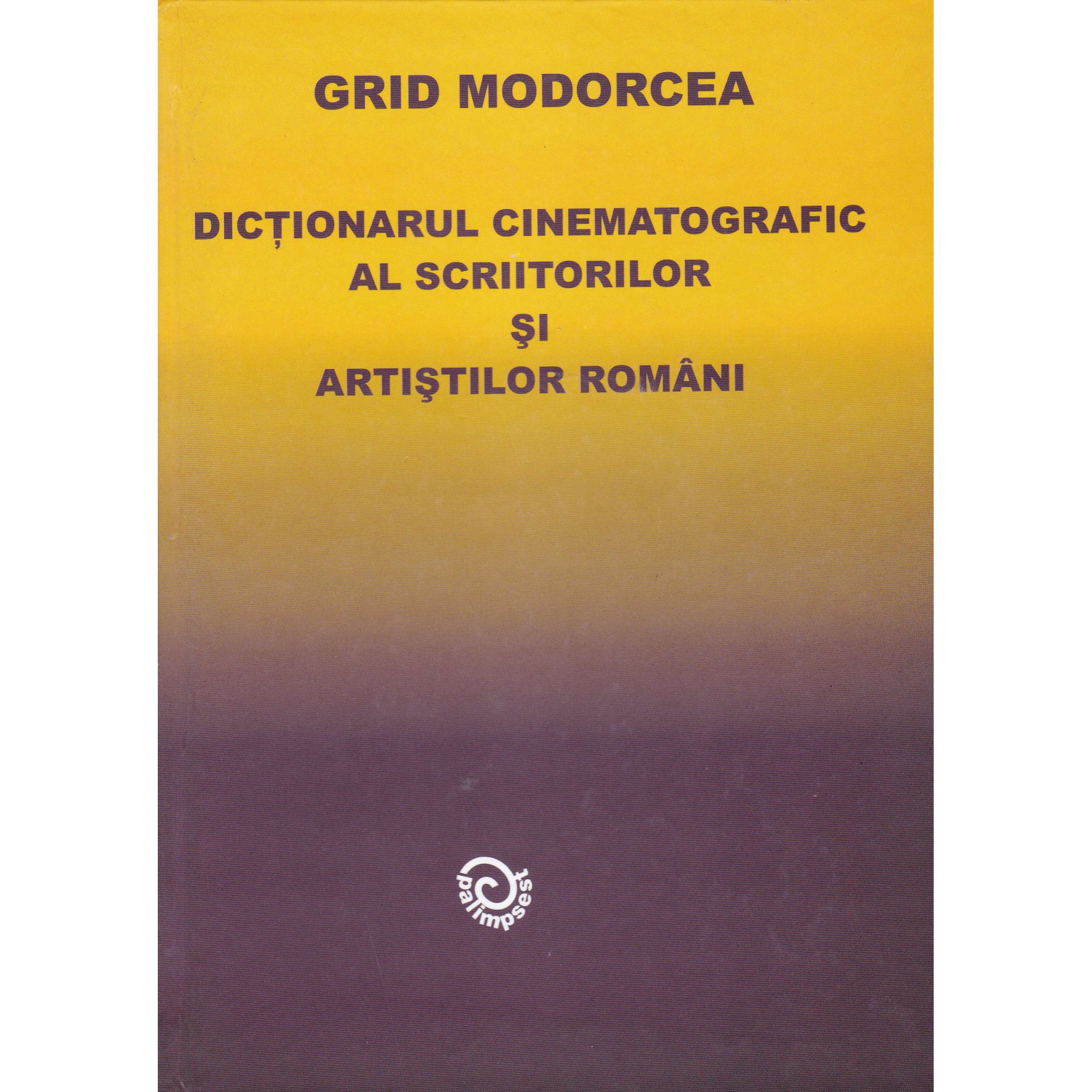 Dictionarul cinematografic al scriitorilor si artistilor romani, Grid Modorcea, 288 pagini