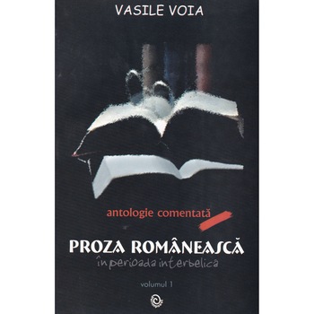 Proza romaneasca volumul 1, Vasile Voia, 460 pagini Proza romaneasca volumul 1, Vasile Voia, 460 pagini