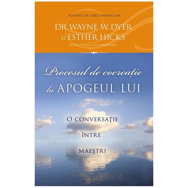 Procesul de cocreatie la apogeul lui - Wayne W. Dyer - Esther Hicks
