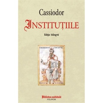 Institutiile - Cassiodor Institutiile - Cassiodor