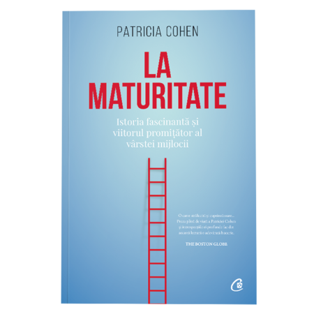 La Maturitate Istoria Fascinanta Si Viitorul Promitator Al Varstei Mijlocii Patricia Cohen Emag Ro