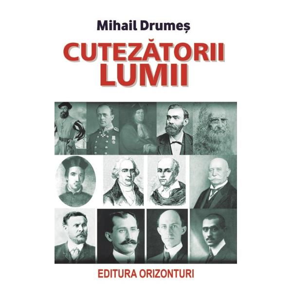 Cutezatorii lumii - Mihail Drumes