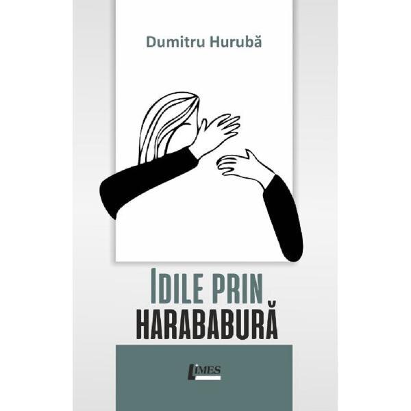 Idile prin harababura - Dumitru Huruba