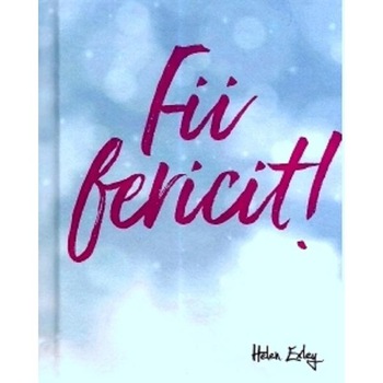 Fii fericit! Fii fericit!