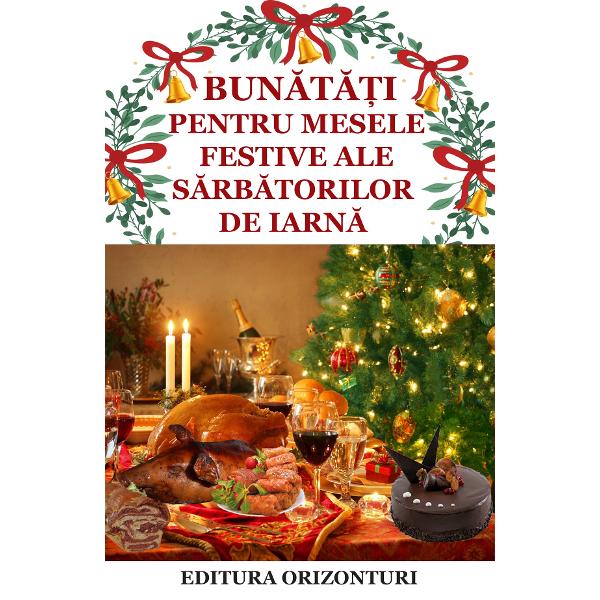 Bunatati pentru mesele festive ale sarbatorilor de iarna - Gina Selea