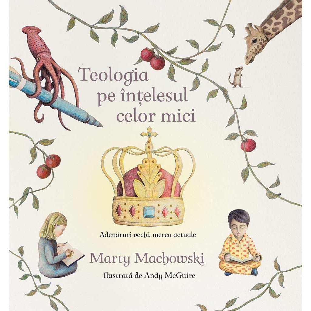 Teologia pe intelesul celor mici. Adevaruri vechi, mereu actuale