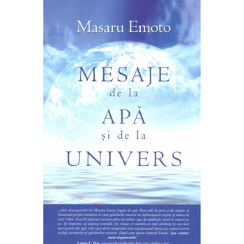 Mesaje de la apa si de la univers - Masaru Emoto Mesaje de la apa si de la univers - Masaru Emoto