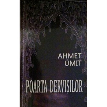 Poarta Dervisilor - Ahmet Umit, editia 2019 Poarta Dervisilor - Ahmet Umit, editia 2019