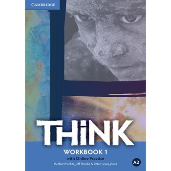 Think Level 1, Workbook with Online Practice. Herbert Puchta, Jeff Stranks, Peter Lewis Jones Think Level 1, Workbook with Online Practice. Herbert Puchta, Jeff Stranks, Peter Lewis Jones