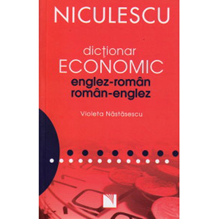 Dictionar economic englez-roman/roman-englez - Violeta Nastasescu