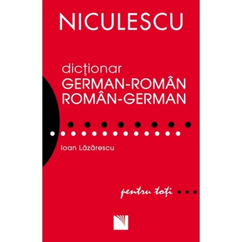 Dictionar german-roman/roman-german pentru toti ( 50.000 de cuvinte si expresii) - Ioan Lazarescu Dictionar german-roman/roman-german pentru toti ( 50.000 de cuvinte si expresii) - Ioan Lazarescu