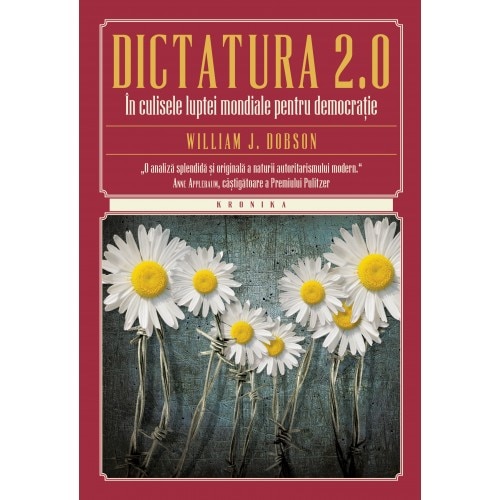 Dictatura 2.0. In culisele luptei mondiale pentru democratie - William J. Dobson