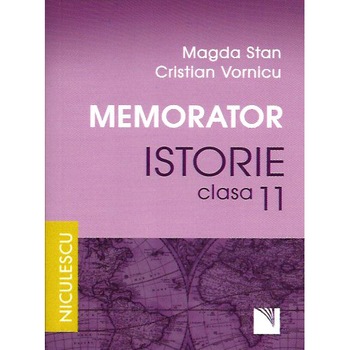 Memorator. Istorie pentru clasa a XI-a - Magda Stan, Cristian Vornicu Memorator. Istorie pentru clasa a XI-a - Magda Stan, Cristian Vornicu