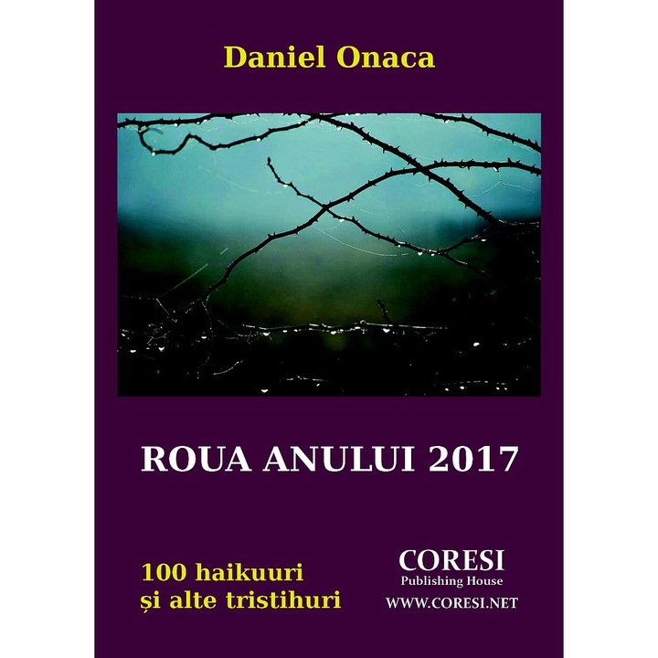 Roua anului 2017 100 haikuuri si alte tristihuri Versuri de Daniel Onaca