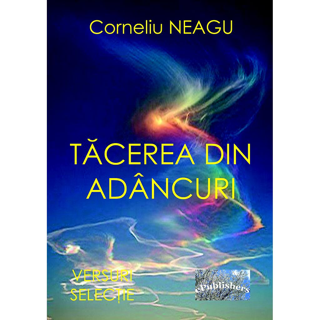 Tacerea din adancuri Versuri de Corneliu Neagu