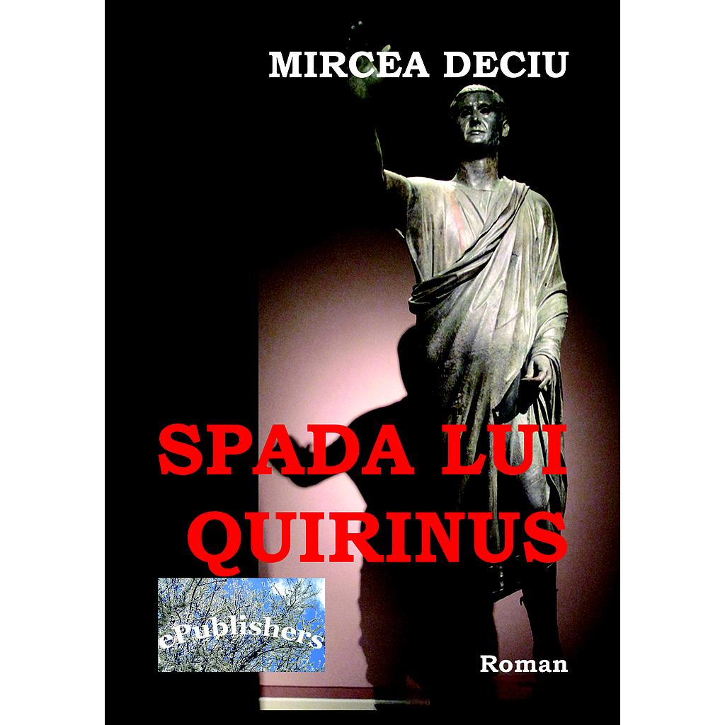 Spada lui Quirinus Roman de Mircea Deciu
