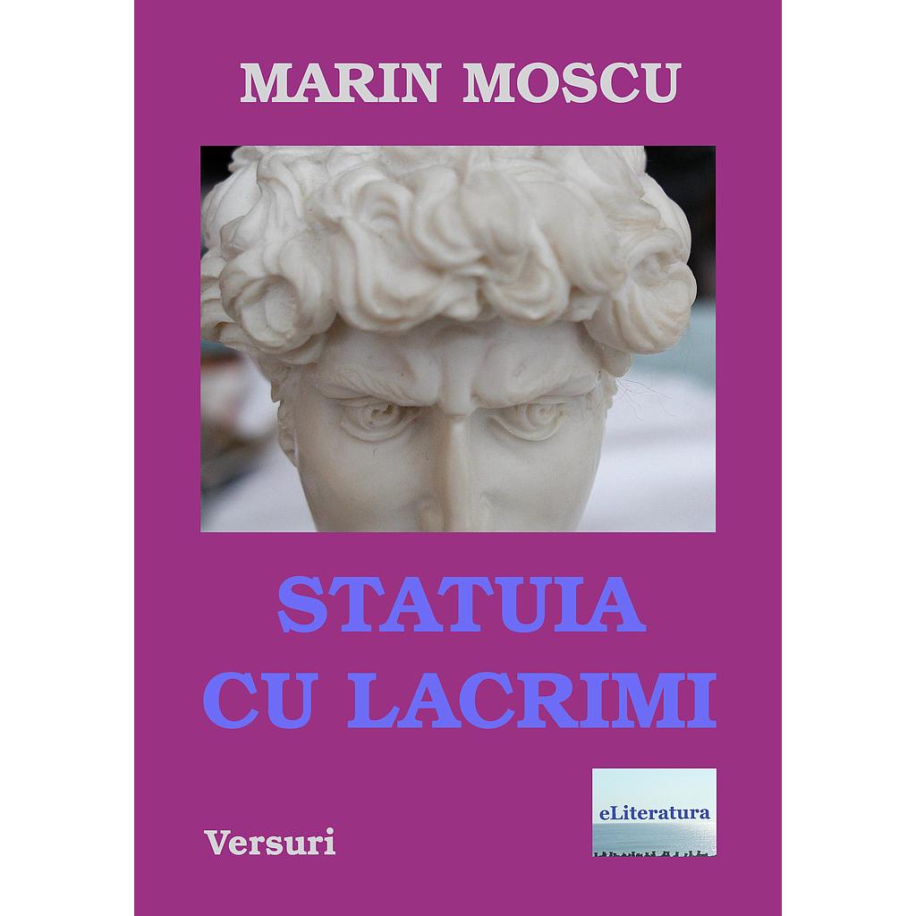 Statuia cu lacrimi Versuri de Marin Moscu