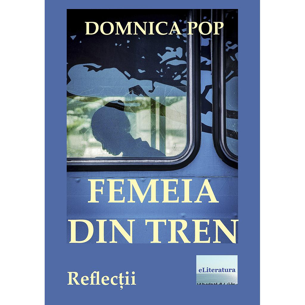 Femeia din tren Reflectii de Domnica Pop