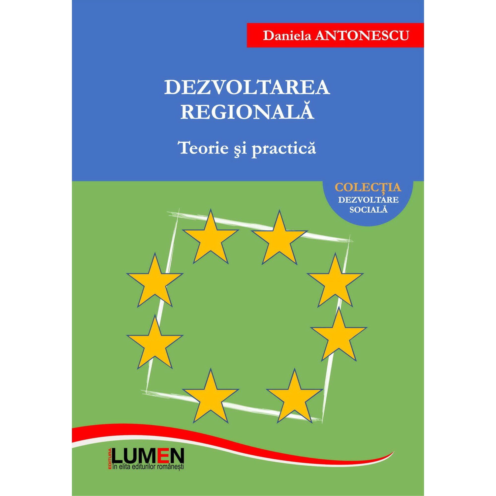Dezvoltarea regionala, teorie si practica, Daniela Antonescu, 312 pagini
