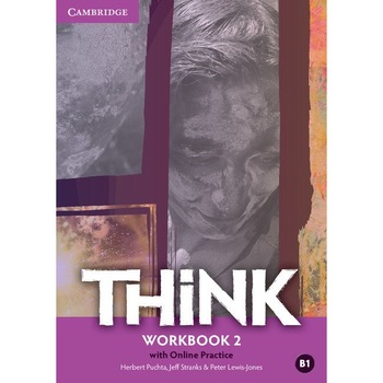 Think Level 2 Workbook with Online Practice, Herbert Puchta, Jeff Stranks, Peter Lewis-Jones Think Level 2 Workbook with Online Practice, Herbert Puchta, Jeff Stranks, Peter Lewis-Jones