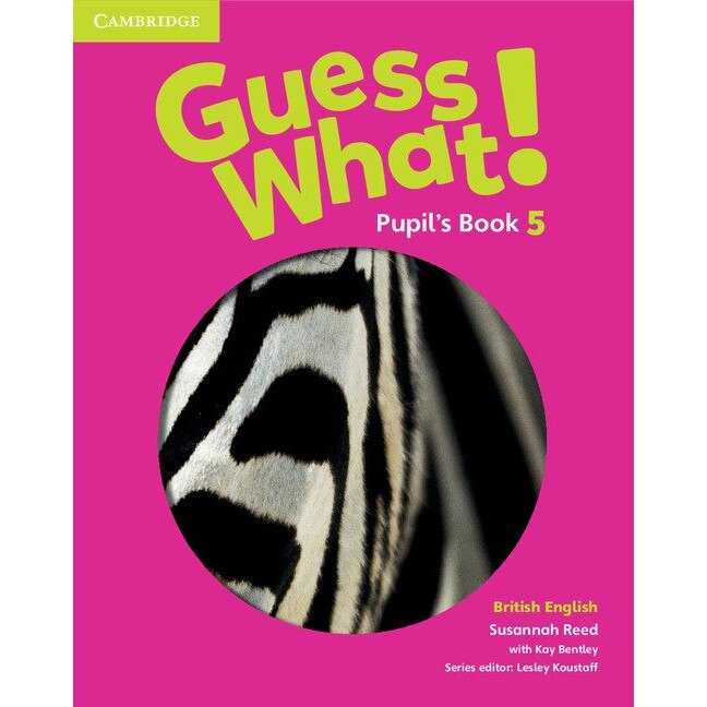 Guess What! Level 5. Pupil's Book British English, Susannah Reed, Kay Bentley, Lesley Koustaff