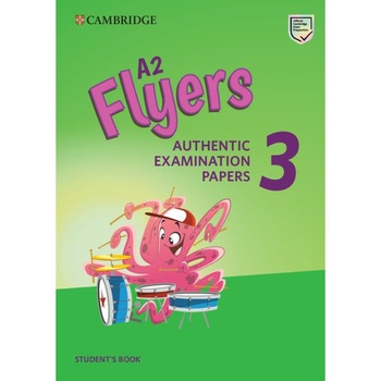 A2 Flyers 3 Student's Book, Authentic Examination Papers, 1st Edition, Kathryn O'Dell A2 Flyers 3 Student's Book, Authentic Examination Papers, 1st Edition, Kathryn O'Dell