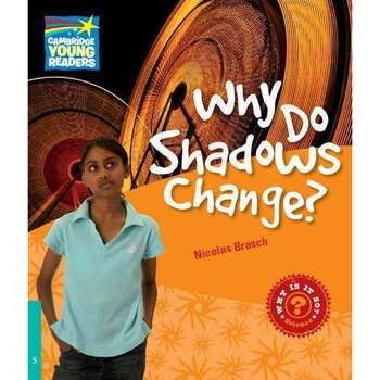 Why Do Shadows Change? Level 5 Factbook, Nicolas Brasch Why Do Shadows Change? Level 5 Factbook, Nicolas Brasch