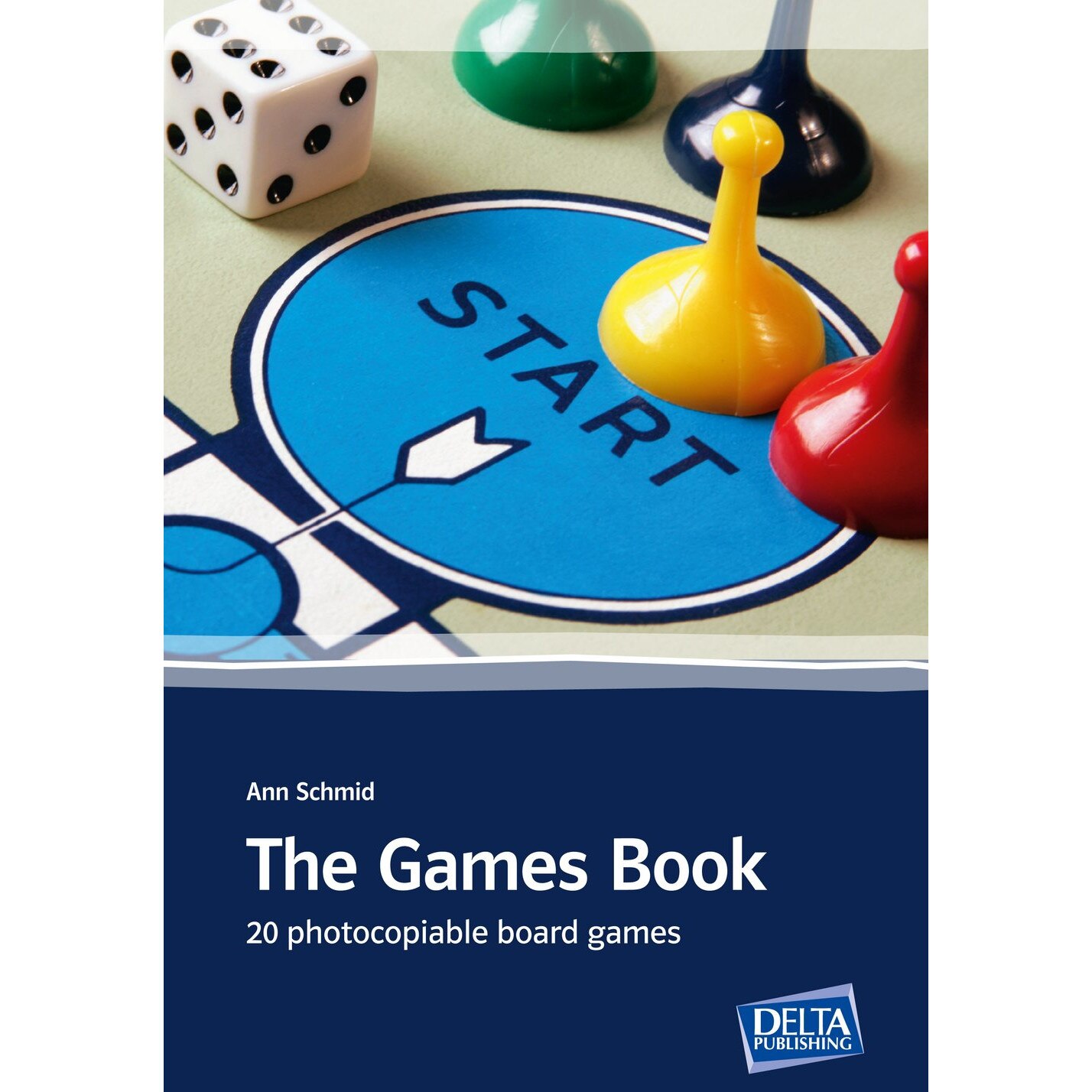 The Games Book 20 Board Games for General and Business English, Ann Schmid