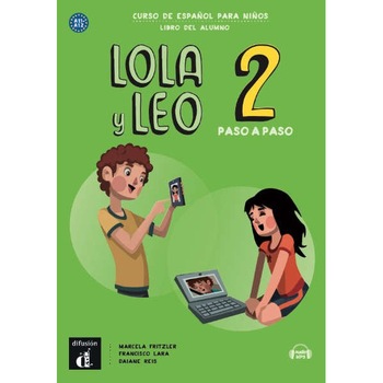 Lola y Leo paso a paso 2 Libro del alumno + Audio descargable MP3, Francisco Lara, Marcela Fritzler, Daiane Reis Lola y Leo paso a paso 2 Libro del alumno + Audio descargable MP3, Francisco Lara, Marcela Fritzler, Daiane Reis