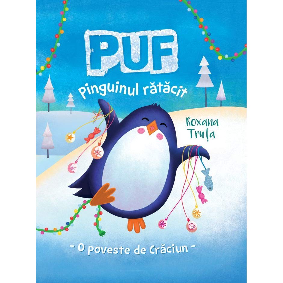 Puf, pinguinul ratacit - Roxana Truta, ed 2019