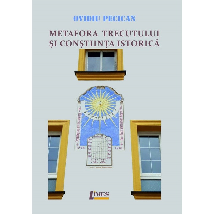 Metafora Trecutului Si Constiinta Istorica - Ovidiu Pecican