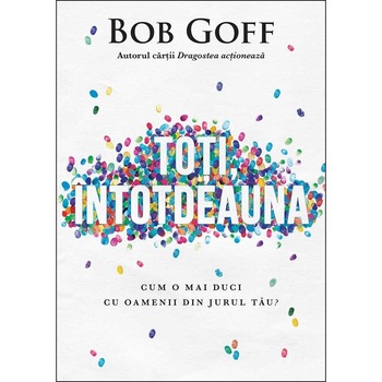 Toti, intotdeauna - Bob Goff Toti, intotdeauna - Bob Goff