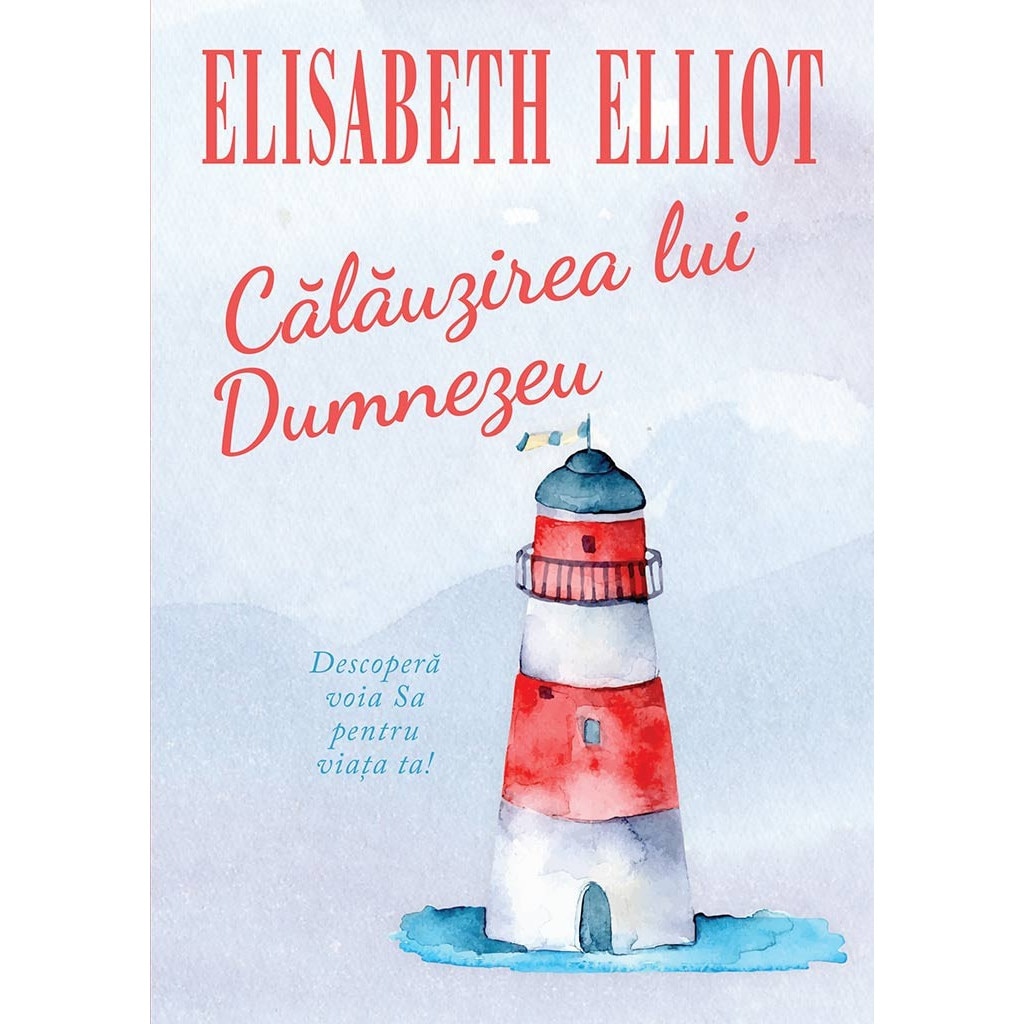 Calauzirea lui Dumnezeu - Elisabeth Elliot