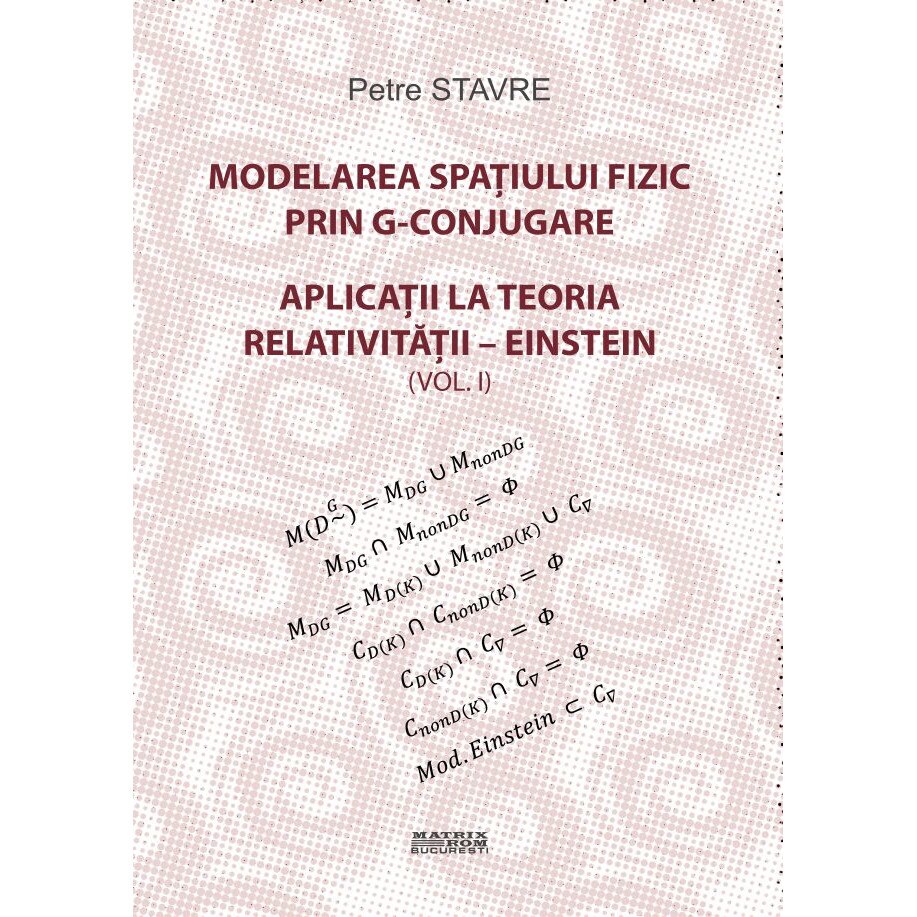 Modelarea spatiului fizic prin G-conjugare. Aplicatii la teoria relativitatii-Einstein