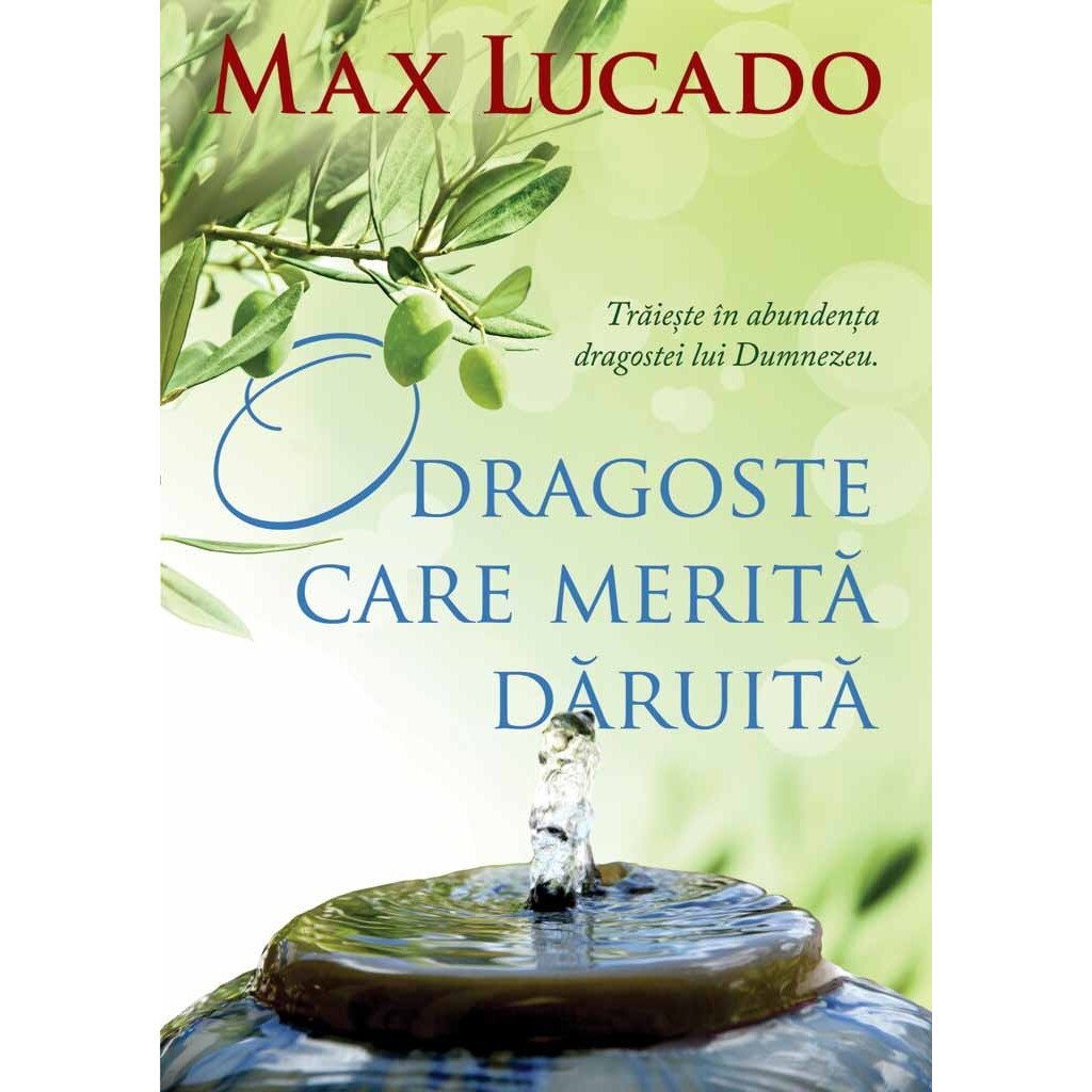 O dragoste care merita daruita - Max Lucado