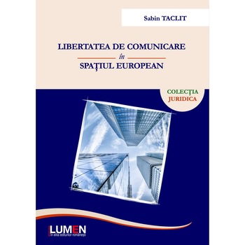 Libertatea de comunicare in spatiul european, Sabin Taclit, 350 pagini Libertatea de comunicare in spatiul european, Sabin Taclit, 350 pagini